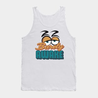 Barely Awake Tank Top